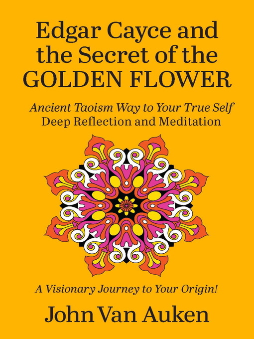Title details for Edgar Cayce and the Secret of the Golden Flower by John Van Auken - Available